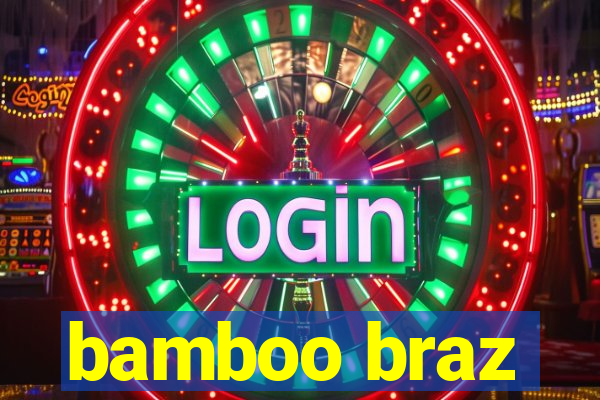 bamboo braz